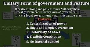 What is Unitary form of government, It's Features and Merits and demerits.