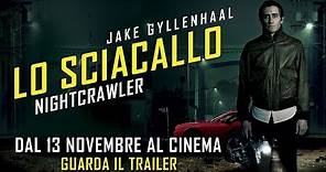 Lo Sciacallo - Nightcrawler - Trailer Ufficiale Italiano