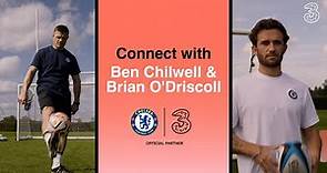 Connect With BEN CHILWELL & BRIAN O'DRISCOLL | Football meets Rugby | Chelsea FC x Three UK