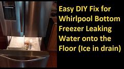 Whirlpool WRF560SEYM Refrigerator Leaking Water on Floor Fix, Bottom Freezer Leaking Water Fix DIY