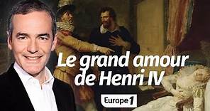 Au cœur de l'Histoire: Gabrielle d'Estrées, le grand amour de Henri IV (Franck Ferrand)