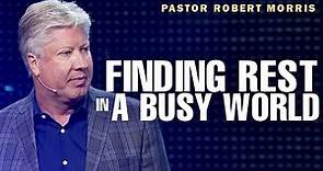 Discover the Blessing of Rest in Your Life | Gateway Conference | Pastor Robert Morris Sermon
