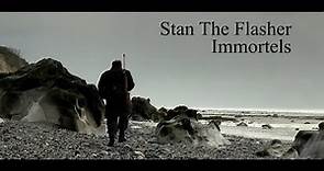 Stan The Flasher - IMMORTELS (2018 Official HD )