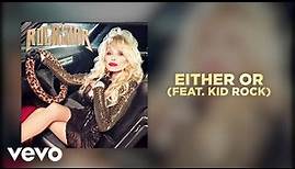 Dolly Parton - Either Or (feat. Kid Rock) (Official Audio)