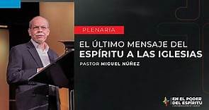 El último mensaje del Espíritu a las Iglesias - Miguel Núñez | Por Su Causa 2023