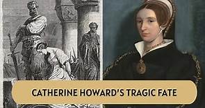 Catherine Howard: Fifth wife of Henry viii's TRAGIC fate