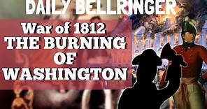 War of 1812 Burning of Washington | Daily Bellringer