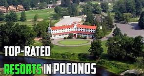 10 Top-Rated Resorts in Poconos Pennsylvania