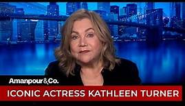 Kathleen Turner Remembers "Body Heat" and the Launch of Her Career | Amanpour and Company