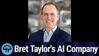Bret Taylor Fires Up an AI Company