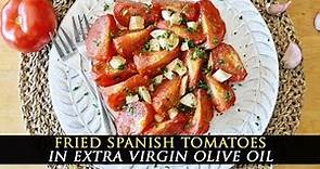 Fried Spanish Tomatoes in Extra Virgin Olive Oil