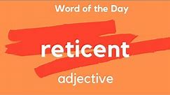 What does RETICENT mean?