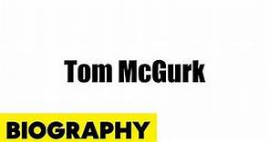 Tom McGurk Biography