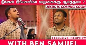 EXCLUSIVE Interview With Ben Samuel | Are you ready for the Rapture | Tamil Christian Message