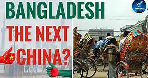 Will Bangladesh be the Next China? A Story of Bangladesh's Economy (2020)