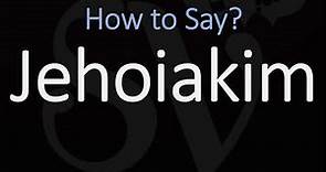 How to Pronounce Jehoiakim? (CORRECTLY)