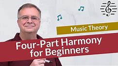 A Beginner's Guide to Four-Part Harmony - Music Theory