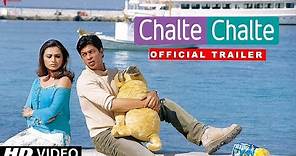 Chalte Chalte | Trailer | Now in HD | Shah Rukh Khan, Rani Mukherji | A film by Aziz Mirza