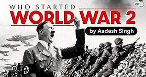 Who Started World War 2? History of World Wars Explained, World History for UPSC