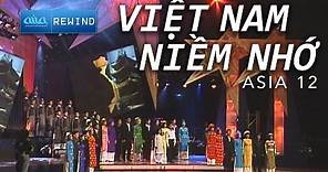 Việt Nam Niềm Nhớ - Hợp Ca [asia REWIND] | ASIA 12
