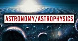 What You Should Know About Getting a Career In Astronomy/Astrophysics
