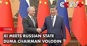 Xi Meets Russian State Duma Chairman Volodin