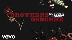 Brothers Osborne - Nobody's Nobody (Official Lyric Video)