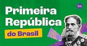 A Primeira República do Brasil (República Velha)