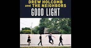 Drew Holcomb & The Neighbors 7.Nothing But Trouble (Good Light)
