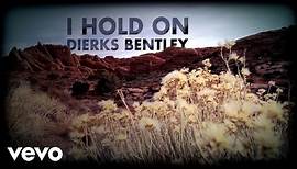 Dierks Bentley - I Hold On (Official Lyric Video)