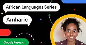 African Languages Series: What you should know about Amharic, the most spoken language in Ethiopia