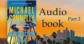 Michael Connelly: Resurrection Walk , A Lincoln Lawyer Novel, Audio Book Part 2 .