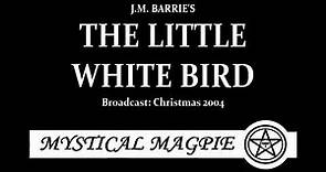 The Little White Bird (2004) by J. M. Barrie (Peter Pan in Kensington Gardens)