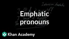 Emphatic pronouns | The parts of speech | Grammar | Khan Academy
