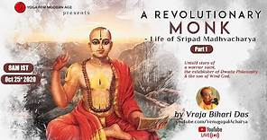A Revolutionary Monk - Life of Sripad Madhvacharya | Part 1 | Vraja Bihari Das (Venugopal Acharya)