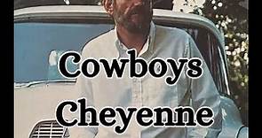 Cowboys - Cheyenne by Rod McKuen with lyrics