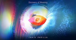 Craig Padilla – Discovery of Meaning (Official Video)