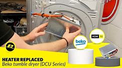 How to Replace a Beko Tumble Dryer Heater (DCU series models)