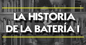 La Historia de la Batería Pt. 1