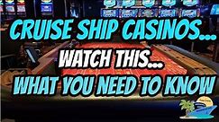 WHAT YOU NEED TO KNOW ABOUT CRUISE SHIP CASINOS | GAMBLING AT SEA