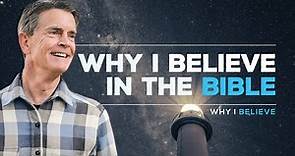 Why I Believe Series: Why I Believe in the Bible | Chip Ingram