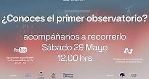 Recorrido virtual guiado por el Primer Observatorio astronómico instalado en Chile