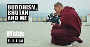 BUDDHISM, BHUTAN AND ME | A Short Documentary About One's Dedication to Buddhism | BYkids