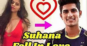 Suhana Khan Fall In Love With Shubman Gill