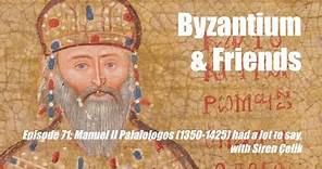 Manuel II Palaiologos (1350-1425) had a lot to say, with Siren Çelik