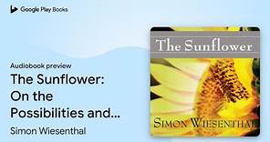 The Sunflower: On the Possibilities and Limits… by Simon Wiesenthal · Audiobook preview
