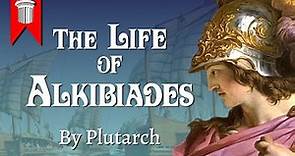 The Life of Alkibiades by Plutarch