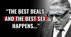 Top 20 Quotes By Aristotle Onassis which are better to be known when young to not Regret in Old !