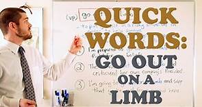 Quick Words - 'Go Out on a Limb'