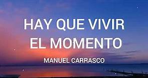 Manuel Carrasco - Hay Que Vivir El Momento // letra
